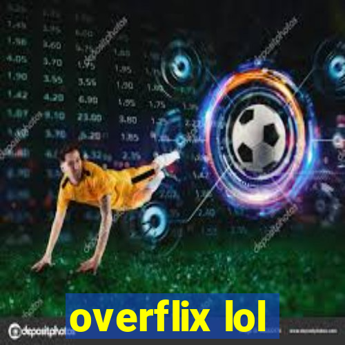 overflix lol